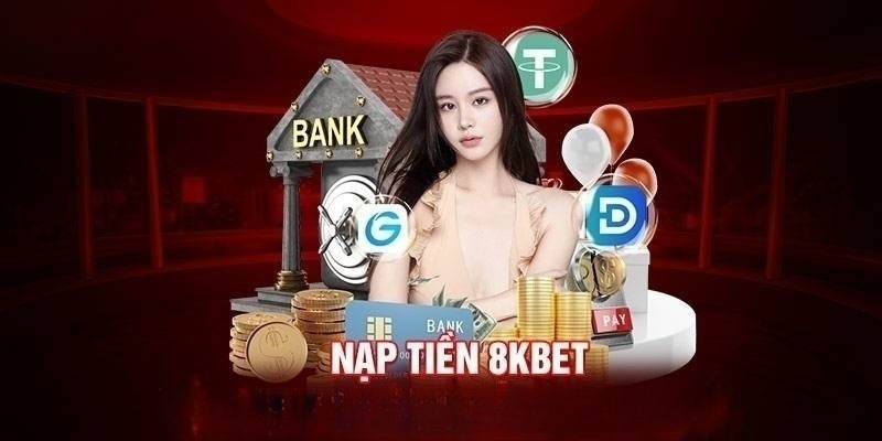 Nạp tiền 8KBET: Những cách chuyển tiền vào tài khoản cá cược 5 Kiểm tra giao dịch sau khi nạp tiền