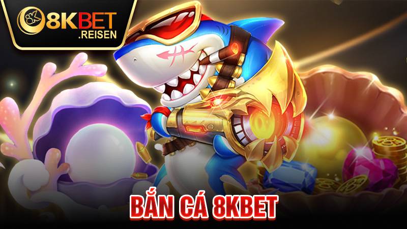 Bắn cá 8KBET: Game bắn cá đổi thưởng siêu hot 2025 1 Bắn cá 8KBET