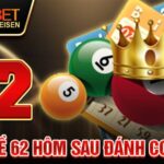 Đề về 62 hôm sau đánh con gì