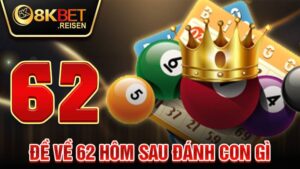 Đề về 62 hôm sau đánh con gì: Con số đề về lý tưởng nhất 3 Đề về 62 hôm sau đánh con gì
