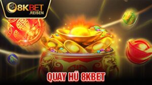 Quay hũ 8KBET: Đẳng cấp game nổ hũ trúng thưởng khủng 6 Quay hũ 8KBET